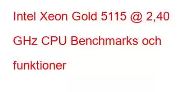 Intel Xeon Gold 5115 @ 2,40 GHz CPU Benchmarks och funktioner