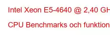 Intel Xeon E5-4640 @ 2,40 GHz CPU Benchmarks och funktioner