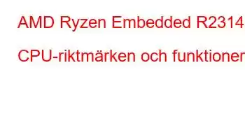 AMD Ryzen Embedded R2314 CPU-riktmärken och funktioner