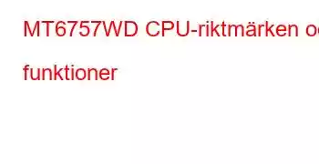 MT6757WD CPU-riktmärken och funktioner