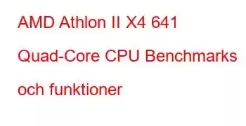 AMD Athlon II X4 641 Quad-Core CPU Benchmarks och funktioner