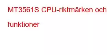 MT3561S CPU-riktmärken och funktioner