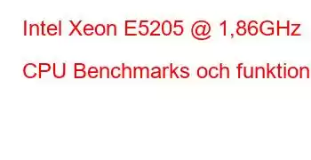 Intel Xeon E5205 @ 1,86GHz CPU Benchmarks och funktioner