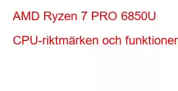 AMD Ryzen 7 PRO 6850U CPU-riktmärken och funktioner