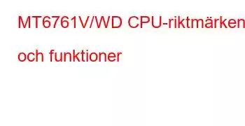 MT6761V/WD CPU-riktmärken och funktioner