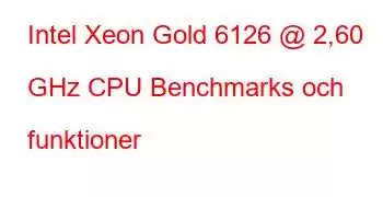 Intel Xeon Gold 6126 @ 2,60 GHz CPU Benchmarks och funktioner