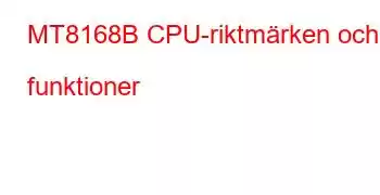 MT8168B CPU-riktmärken och funktioner