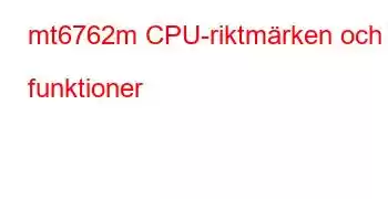 mt6762m CPU-riktmärken och funktioner