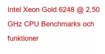 Intel Xeon Gold 6248 @ 2,50 GHz CPU Benchmarks och funktioner