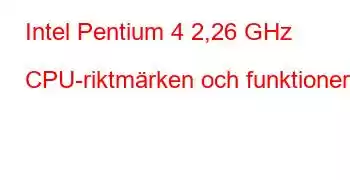 Intel Pentium 4 2,26 GHz CPU-riktmärken och funktioner