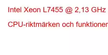 Intel Xeon L7455 @ 2,13 GHz CPU-riktmärken och funktioner