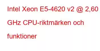 Intel Xeon E5-4620 v2 @ 2,60 GHz CPU-riktmärken och funktioner