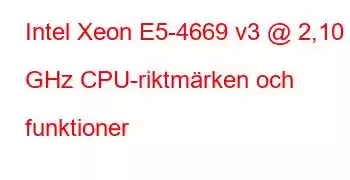 Intel Xeon E5-4669 v3 @ 2,10 GHz CPU-riktmärken och funktioner