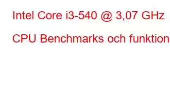 Intel Core i3-540 @ 3,07 GHz CPU Benchmarks och funktioner