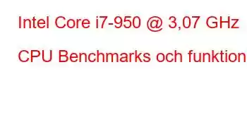 Intel Core i7-950 @ 3,07 GHz CPU Benchmarks och funktioner