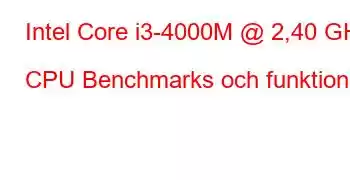 Intel Core i3-4000M @ 2,40 GHz CPU Benchmarks och funktioner