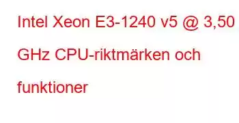 Intel Xeon E3-1240 v5 @ 3,50 GHz CPU-riktmärken och funktioner