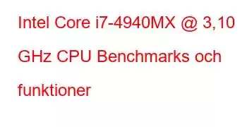 Intel Core i7-4940MX @ 3,10 GHz CPU Benchmarks och funktioner