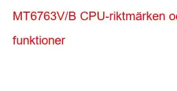 MT6763V/B CPU-riktmärken och funktioner