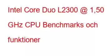 Intel Core Duo L2300 @ 1,50 GHz CPU Benchmarks och funktioner