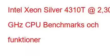 Intel Xeon Silver 4310T @ 2,30 GHz CPU Benchmarks och funktioner