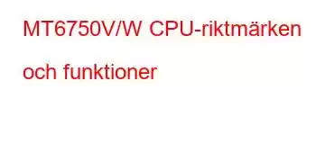 MT6750V/W CPU-riktmärken och funktioner