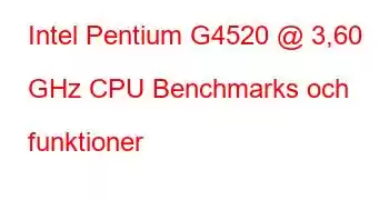 Intel Pentium G4520 @ 3,60 GHz CPU Benchmarks och funktioner