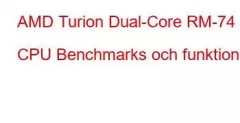 AMD Turion Dual-Core RM-74 CPU Benchmarks och funktioner