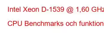 Intel Xeon D-1539 @ 1,60 GHz CPU Benchmarks och funktioner