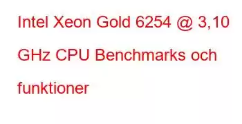 Intel Xeon Gold 6254 @ 3,10 GHz CPU Benchmarks och funktioner