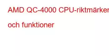 AMD QC-4000 CPU-riktmärken och funktioner