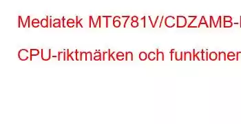 Mediatek MT6781V/CDZAMB-H CPU-riktmärken och funktioner