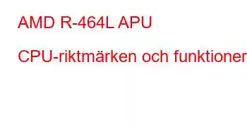 AMD R-464L APU CPU-riktmärken och funktioner