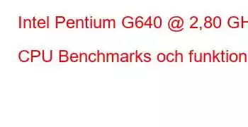 Intel Pentium G640 @ 2,80 GHz CPU Benchmarks och funktioner