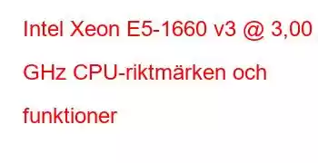 Intel Xeon E5-1660 v3 @ 3,00 GHz CPU-riktmärken och funktioner