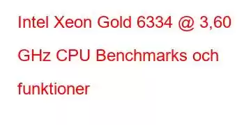 Intel Xeon Gold 6334 @ 3,60 GHz CPU Benchmarks och funktioner