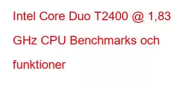 Intel Core Duo T2400 @ 1,83 GHz CPU Benchmarks och funktioner