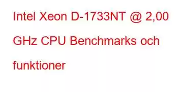 Intel Xeon D-1733NT @ 2,00 GHz CPU Benchmarks och funktioner