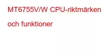 MT6755V/W CPU-riktmärken och funktioner