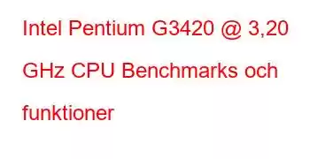 Intel Pentium G3420 @ 3,20 GHz CPU Benchmarks och funktioner