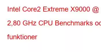 Intel Core2 Extreme X9000 @ 2,80 GHz CPU Benchmarks och funktioner