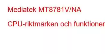 Mediatek MT8781V/NA CPU-riktmärken och funktioner
