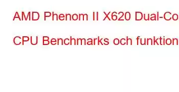 AMD Phenom II X620 Dual-Core CPU Benchmarks och funktioner