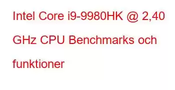 Intel Core i9-9980HK @ 2,40 GHz CPU Benchmarks och funktioner