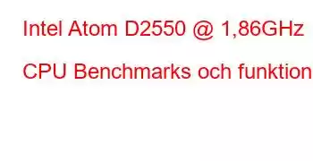 Intel Atom D2550 @ 1,86GHz CPU Benchmarks och funktioner