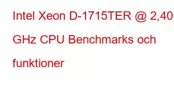 Intel Xeon D-1715TER @ 2,40 GHz CPU Benchmarks och funktioner