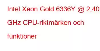 Intel Xeon Gold 6336Y @ 2,40 GHz CPU-riktmärken och funktioner