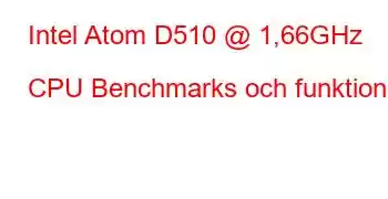 Intel Atom D510 @ 1,66GHz CPU Benchmarks och funktioner