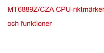 MT6889Z/CZA CPU-riktmärken och funktioner