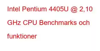 Intel Pentium 4405U @ 2,10 GHz CPU Benchmarks och funktioner